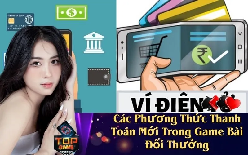 Các Phương Thức Thanh Toán Mới Trong Game Bài Đổi Thưởng