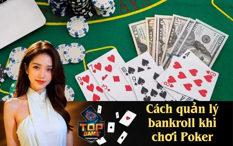 Cách quản lý bankroll khi chơi Poker
