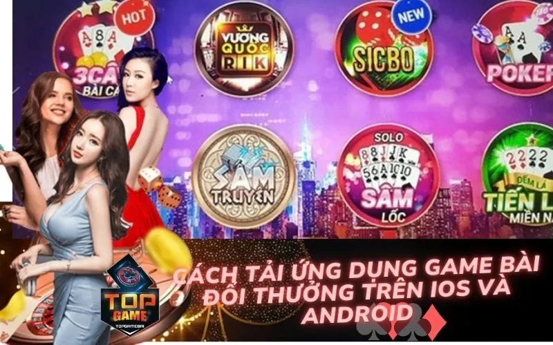 Cách Tải Ứng dụng Game Bài Đổi Thưởng Trên iOS và Android