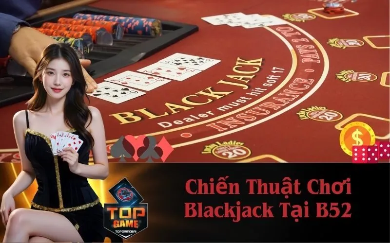 Chiến Thuật Chơi Blackjack Tại B52