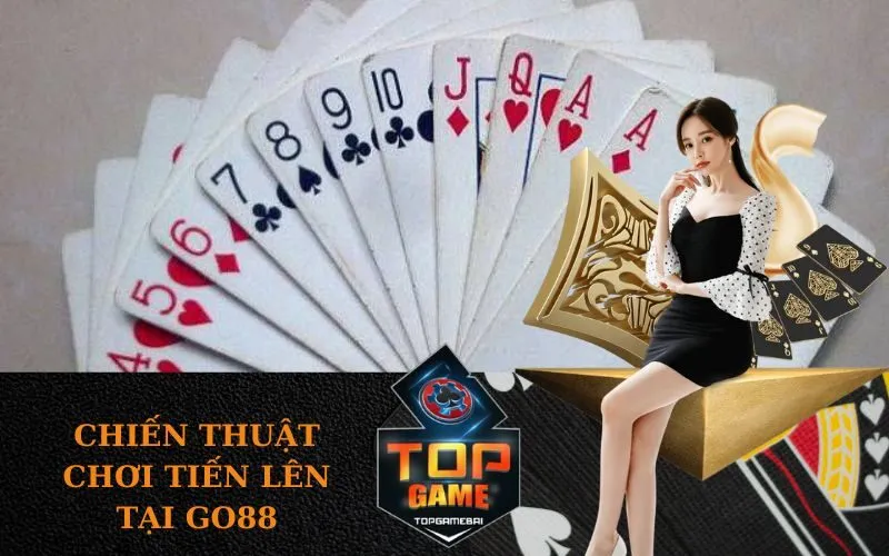Chiến thuật chơi Tiến Lên tại Go88