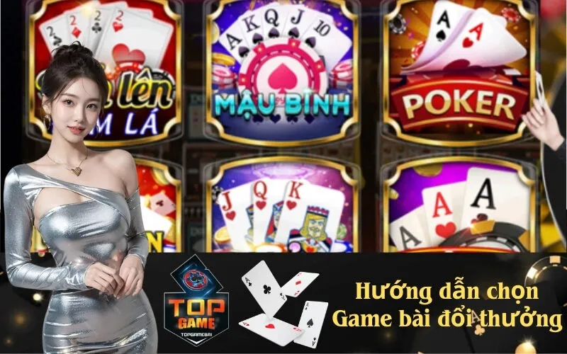 Hướng dẫn chọn Game bài đổi thưởng