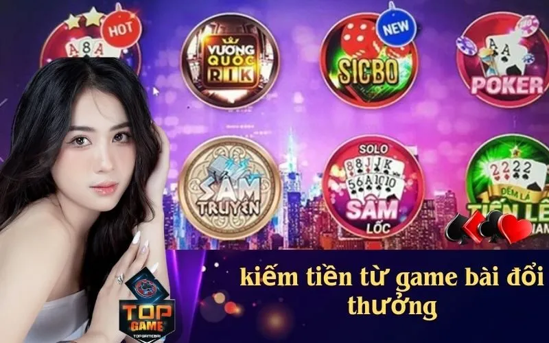 kiếm tiền từ game bài đổi thưởng