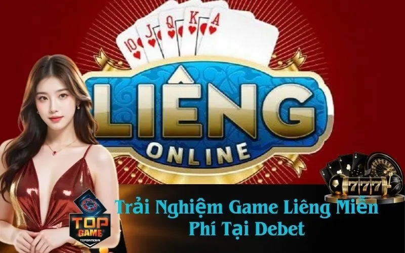Trải Nghiệm Game Liêng Miễn Phí Tại Debet